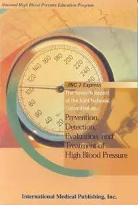 JNC 7 Express: The Seventh Report of the Joint National Committe on Prevention, Detection, Evaluation, and Treatment of High Bl