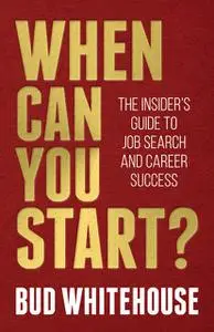 «When Can You Start» by Bud Whitehouse