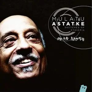 Mulatu Astatke - Sketches of Ethiopia (2013) {Jazz Village}
