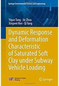 Dynamic Response and Deformation Characteristic of Saturated Soft Clay under Subway Vehicle Loading [Repost]