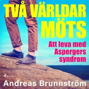 «Två världar möts - Att leva med Aspergers syndrom» by Andreas Brunnström