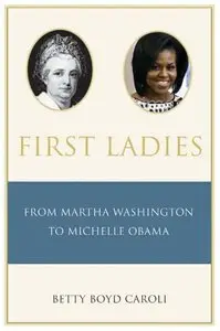 First Ladies: From Martha Washington to Michelle Obama (repost)
