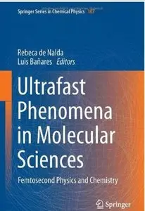 Ultrafast Phenomena in Molecular Sciences: Femtosecond Physics and Chemistry