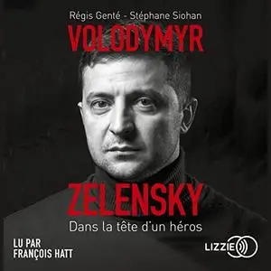 Régis Genté, Stéphane Siohan, "Volodymyr Zelensky : Dans la tête d'un héros"