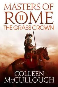 «The Grass Crown» by Colleen McCullough