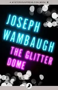 «The Glitter Dome» by Joseph Wambaugh