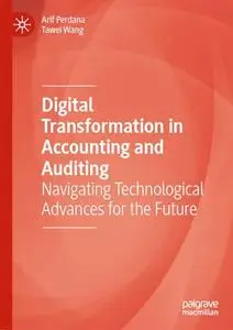 Digital Transformation in Accounting and Auditing: Navigating Technological Advances for the Future