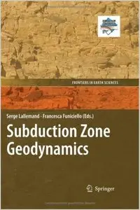 Subduction Zone Geodynamics (Frontiers in Earth Sciences)
