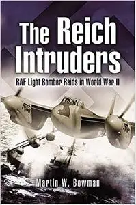 The Reich Intruders: RAF Light Bomber Raids in World War II