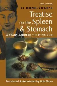 The Treatise on the Spleen and Stomach: A Translation of the Pi Wei Lun, 2nd Edition