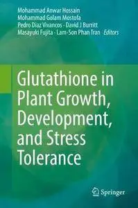 Glutathione in Plant Growth, Development, and Stress Tolerance