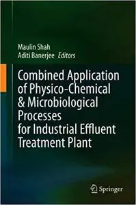 Combined Application of Physico-Chemical & Microbiological Processes for Industrial Effluent Treatment Plant