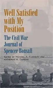 Well Satisfied with My Position: The Civil War Journal of Spencer Bonsall