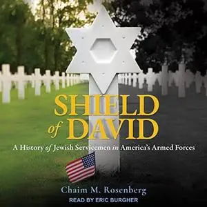 Shield of David: A History of Jewish Servicemen in America's Armed Forces [Audiobook]