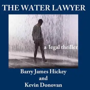 «The Water Lawyer» by Barry James Hickey