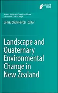 Landscape and Quaternary Environmental Change in New Zealand (Atlantis Advances in Quaternary Science