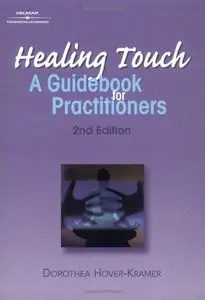 Healing Touch: A Guide Book for Practitioners, 2nd Edition (repost)