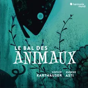 Sophie Karthäuser and Eugene Asti - Le Bal des animaux (2018) [Official Digital Download 24/96]