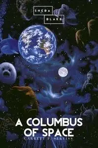«A Columbus of Space» by Garrett P. Serviss