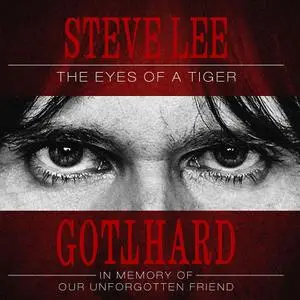 Gotthard - Steve Lee - The Eyes of a Tiger: In Memory of Our Unforgotten Friend! (2020) [Official Digital Download]