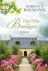 Margot S. Baumann - Das Erbe der Bretagne