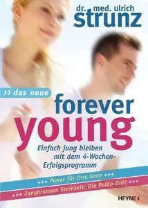 Das Neue Forever Young: Einfach jung bleiben mit dem 4-Wochen-Erfolgsprogramm