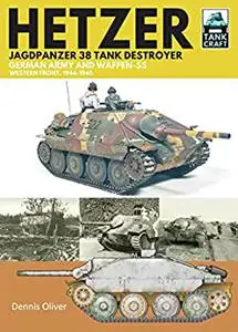 Hetzer - Jagdpanzer 38 Tank Destroyer: German Army and Waffen-SS Western Front, 1944–1945