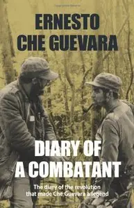 Diary of a Combatant: The Diary of the Revolution that Made Che Guevara a Legend (Repost)