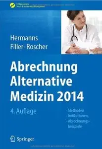 Abrechnung Alternative Medizin 2014: Methoden, Indikationen, Abrechnungsbeispiele (Auflage: 4) [Repost]