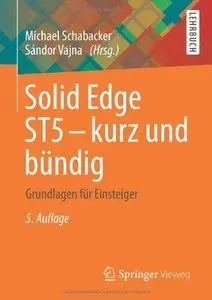 Solid Edge ST5 - kurz und bündig: Grundlagen für Einsteiger (Repost)