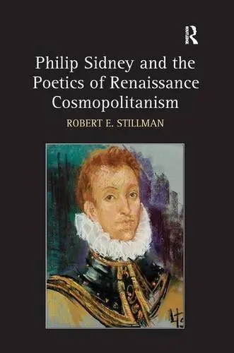 Philip Sidney and the Poetics of Renaissance Cosmopolitanism