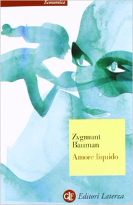 Amore liquido. Sulla fragilità dei legami affettivi - Zygmunt Bauman