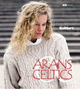 Arans & Celtics: The Best of Knitter's Magazine