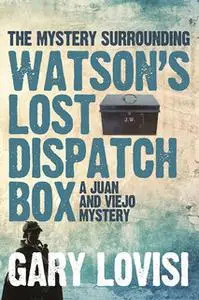 «The Mystery Surrounding Watson's Lost Dispatch Box» by Gary Lovisi