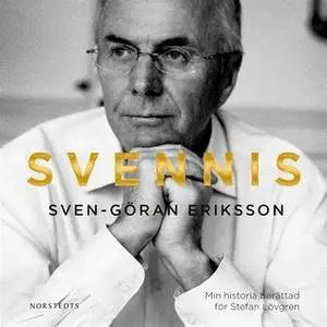 «Svennis - Min historia» by Stefan Lövgren,Sven-Göran Eriksson