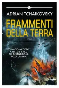 Adrian Tchaikovsky - Frammenti della terra