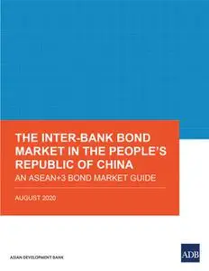 «The Inter-Bank Bond Market in the People’s Republic of China» by Asian Development Bank