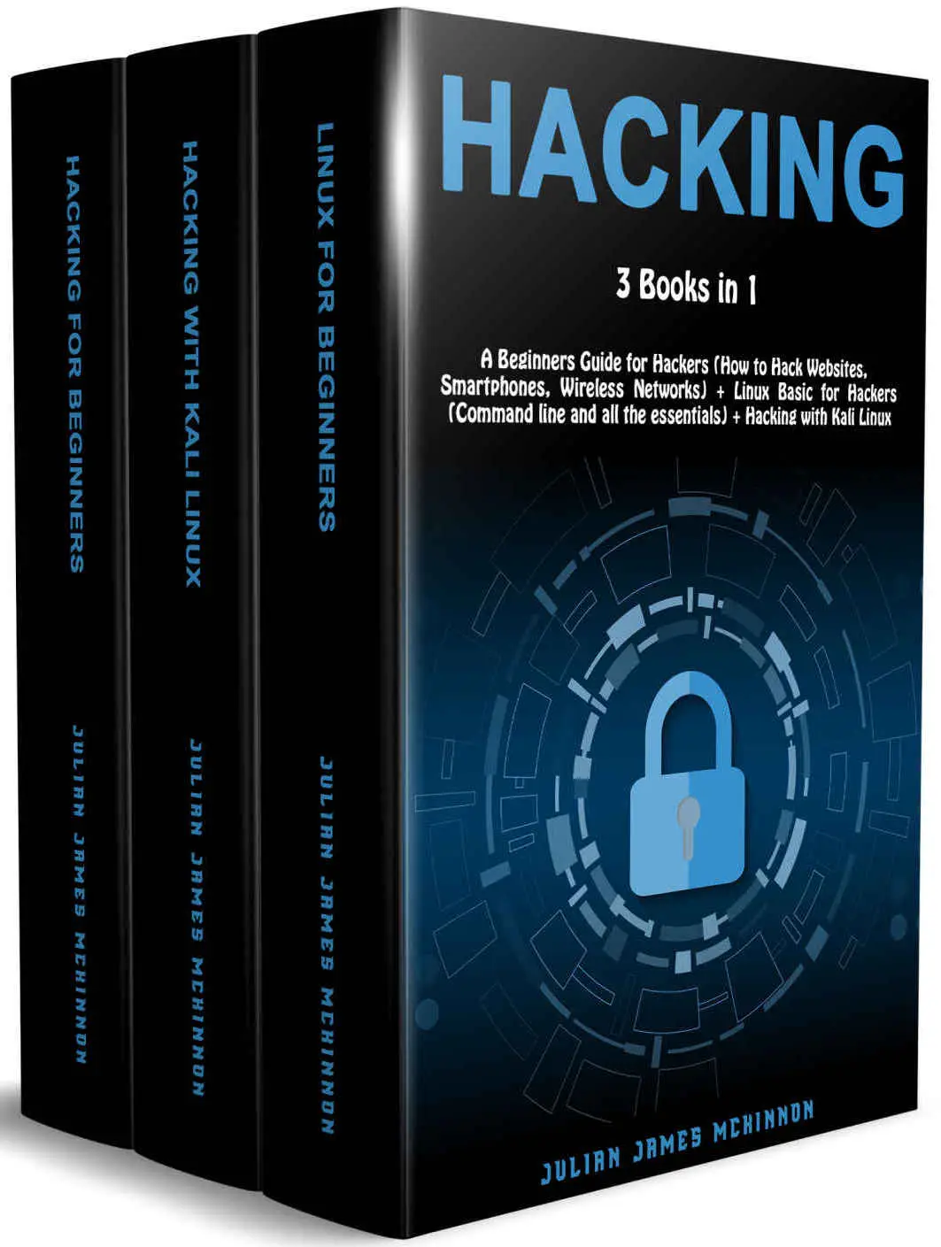 Hacking: 3 Books in 1: A Beginners Guide for Hackers (How to Hack Websites, Smartphones, Wireless Networks) + Linux Basic for H