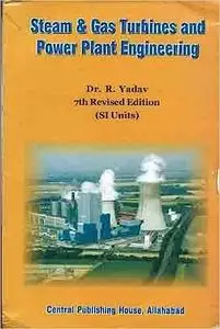 Steam and Gas Turbines and Power Plant Engineering, 7th Edition