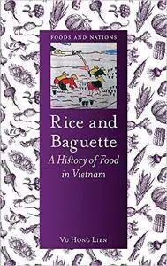 Rice and Baguette: A History of Food in Vietnam (Foods and Nations)