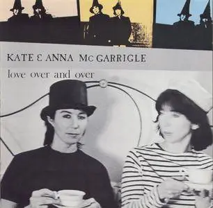 Kate & Anna McGarrigle - Love Over And Over (1982)