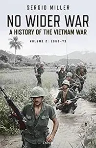 No Wider War: A history of the Vietnam War