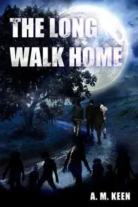 «The Long Walk Home» by A.M. Keen