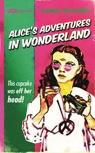 «Alice's Adventures in Wonderland» by Lewis Carroll