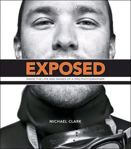 Exposed: Inside the Life and Images of a Pro Photographer (Repost)