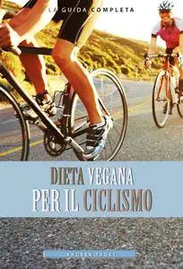 Andrea Trost - Dieta Vegana per il Ciclismo