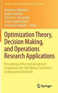 Optimization Theory, Decision Making, and Operations Research Applications (repost)