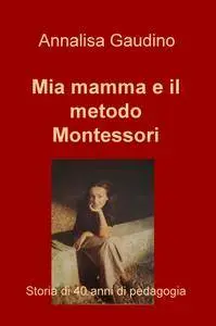 Mia mamma e il metodo Montessori