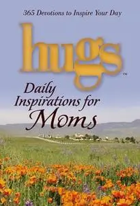 «Hugs Daily Inspirations for Moms» by Freeman-Smith LLC