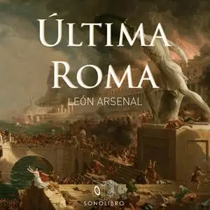 «Última Roma» by León Arsenal